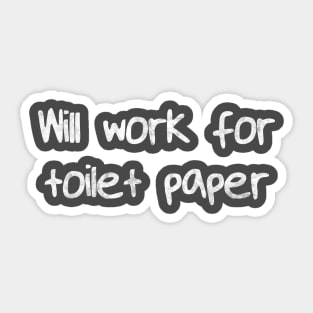 Will Work for Toilet Paper Sticker